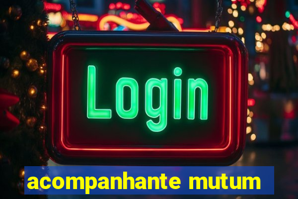 acompanhante mutum